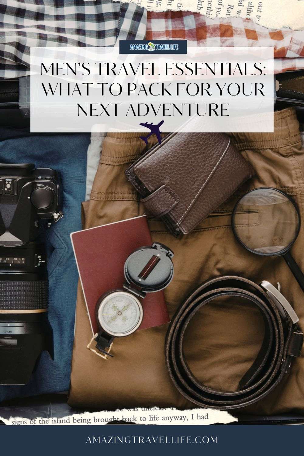 A flat lay of men's travel essentials including a camera, compass, wallet, belt, magnifying glass, notebook, and clothes, with text: "Men's Travel Essentials: What to Pack for Your Next Adventure.